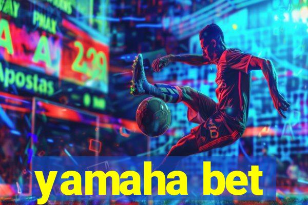 yamaha bet